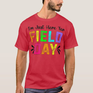 School Field Day Teacher I'm Just Here For Field D T-Shirt