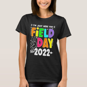 School Field Day Teacher I'm Just Here For Field D T-Shirt
