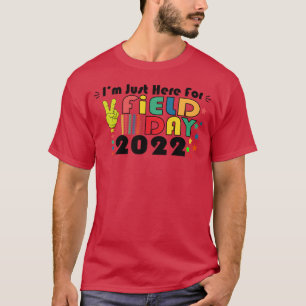 School Field Day Teacher Im Just Here For Field Da T-Shirt
