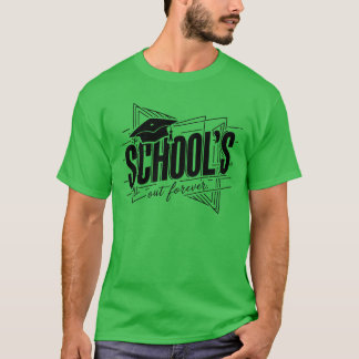 School Graduation Class Schools Out Forever funny T-Shirt