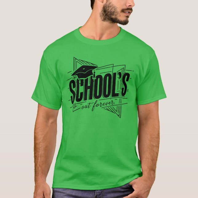 School Graduation Class Schools Out Forever funny T-Shirt (Front)