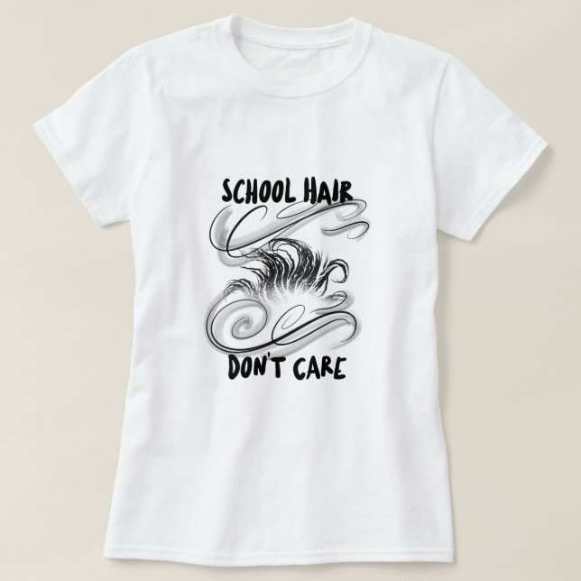 School Hair Don't Care School Beginning  T-Shirt (Design Front)