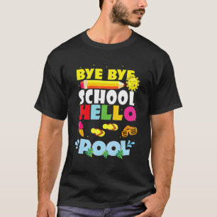 School Happy Last Day Of School Bye School Hello P T-Shirt