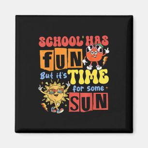 School Has Fun But Its Time For Some Sun Last Day Magnet