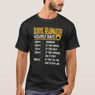 School Headmaster Hourly Rate School Principal T-Shirt