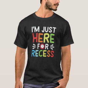 School Im Just Here For The Recess Family T-Shirt