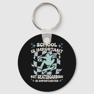 School Important But Skateboarding Importanter Ska Key Ring