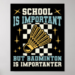 School Is Important Badminton Is Importanter Funny Poster