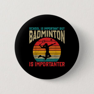 School Is Important But Badminton Is Importanter F 6 Cm Round Badge