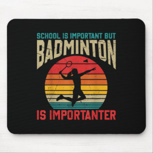 School Is Important But Badminton Is Importanter F Mouse Mat