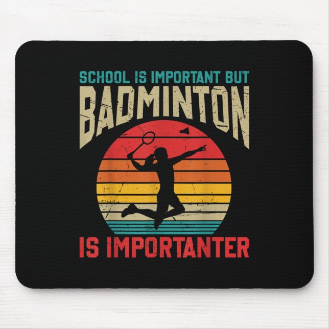 School Is Important But Badminton Is Importanter F Mouse Mat (Front)