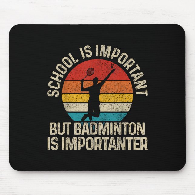 School Is Important But Badminton Is Importanter F Mouse Mat (Front)