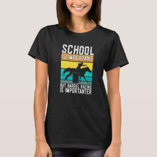 School Is Important But Barrel Racing Is Important T-Shirt