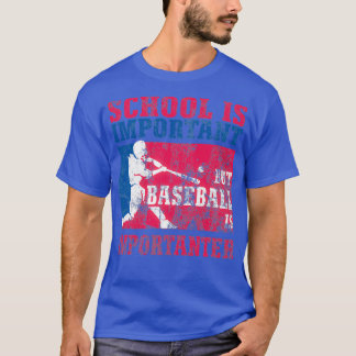 School Is Important But Baseball Is Importanter di T-Shirt