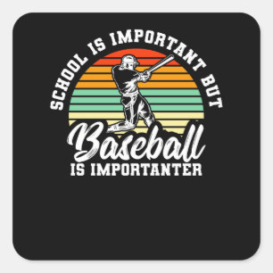 School Is Important But Baseball Is Importanter Square Sticker