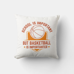 School Is Important But Basketball Is Importanter Cushion