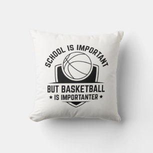 School Is Important But Basketball Is Importanter Cushion