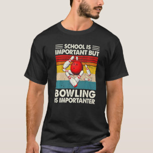 School Is Important But Bowling Is Importanter Vin T-Shirt
