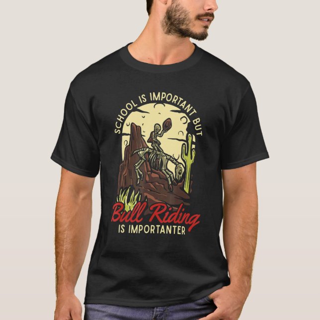 School Is Important But Bull Riding Is Importanter T-Shirt (Front)