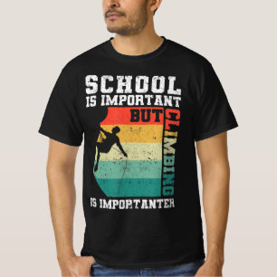School Is Important But Climbing Is Importanter Yo T-Shirt