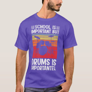 School Is Important But drums Is Importanter Funny T-Shirt