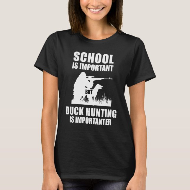 School Is Important But Duck Hunting Is Importante T-Shirt (Front)