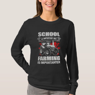 School Is Important But Farming Is Importanter 5 T-Shirt