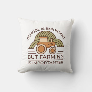 School Is Important But Farming Is Importanter Cushion