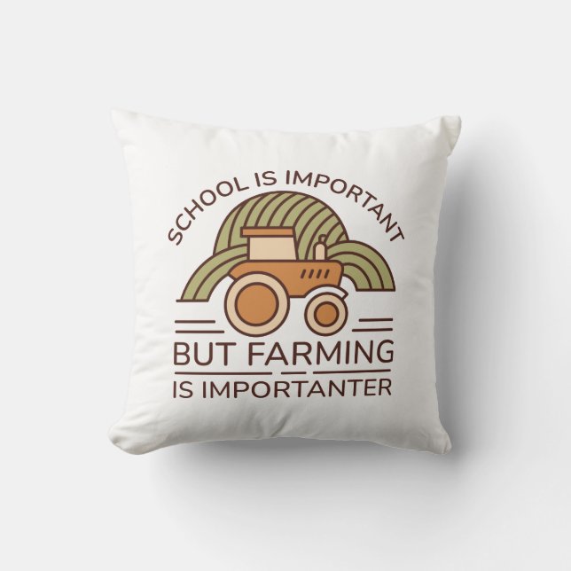 School Is Important But Farming Is Importanter Cushion (Front)