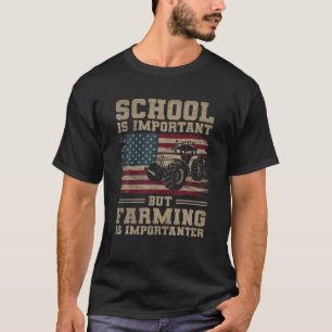 School Is Important But Farming Is Importanter T-Shirt