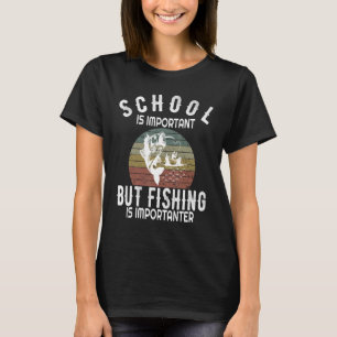 School Is Important But Fishing Is Importanter Des T-Shirt
