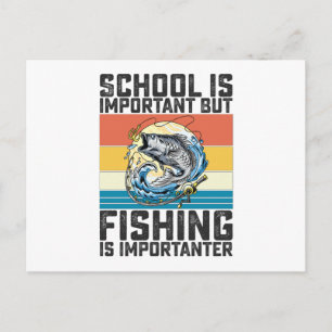 School Is Important But Fishing Is Importanter Postcard