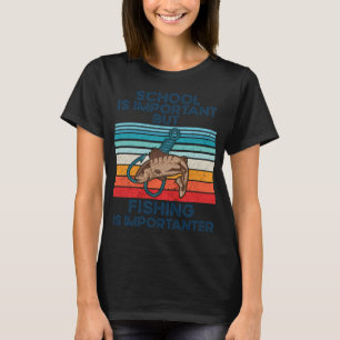 School Is Important But Fishing Is Importanter T-Shirt