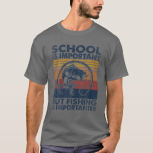 School Is Important But Fishing Is Importanter Vin T-Shirt