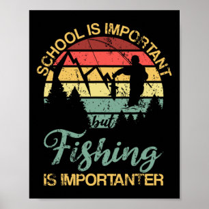 School Is Important But Fishing Is Importanter You Poster