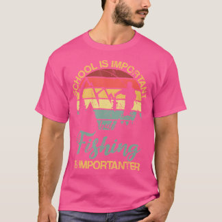 School Is Important But Fishing Is Importanter You T-Shirt