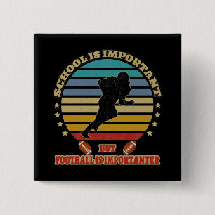 School is important but football is importanter 15 cm square badge