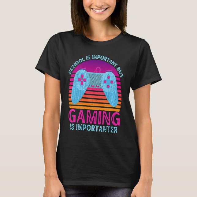 School Is Important But Gaming Is Importanter  1 T-Shirt (Front)