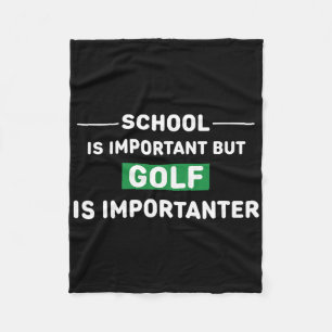 School Is Important But Golf Is Importanter Fleece Blanket