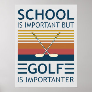 School Is Important But Golf Is Importanter Funny Poster