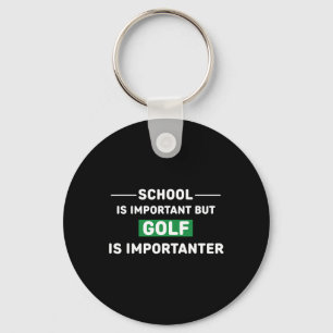 School Is Important But Golf Is Importanter Key Ring