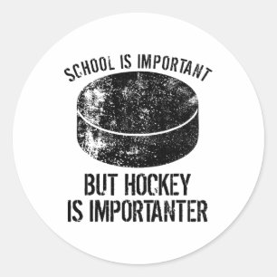 School Is Important But Hockey Is Importanter 3 Classic Round Sticker