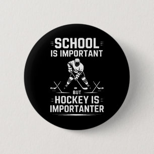 School Is Important But Hockey Is Importanter 6 Cm Round Badge