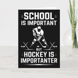 School Is Important But Hockey Is Importanter  Card