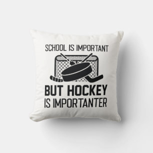 School Is Important But Hockey Is Importanter Cushion