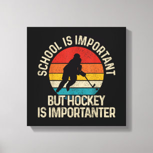 School Is Important But Hockey Is Importanter Funn Canvas Print