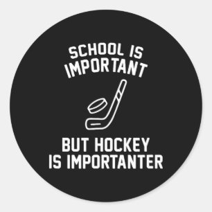 School Is Important But Hockey Is Importanter Funn Classic Round Sticker
