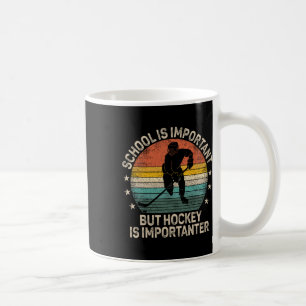 School Is Important But Hockey Is Importanter Hock Coffee Mug