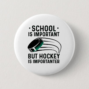 School Is Important But Hockey Is Importanter Ice 6 Cm Round Badge