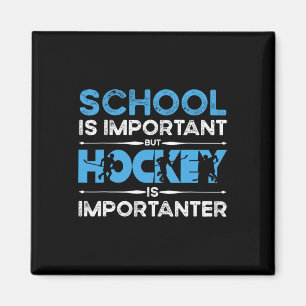 School Is Important But Hockey Is Importanter Ice Magnet